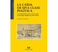La caída de una clase política. Los reformistas vascos en la crisis del Antiguo Régimen (1764-1814)