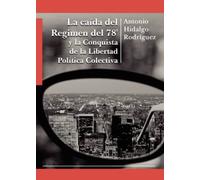 La caída del Regimen del 78" y la Conquista de la Libertad Política Colectiva (SIN COLECCION)
