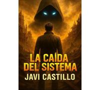 La caída del sistema: Cuando el código se convirtió en sentencia. Una novela para amantes del cyberpunk, las distopías tecnológicas y las rebeliones imposibles. (El portador del núcleo)