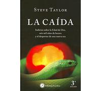 La caída: indicios sobre la edad de oro, seis mil años de locura y el despertar de una nueva era (SIN COLECCION)