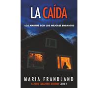 La Caída: Los amigos son los mejores enemigos (La Serie de Corazones Oscuros)