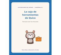 La caja de herramientas de Quico: Aprende para qué sirve cada emoción (LAS EMOCIONES DE QUICO)