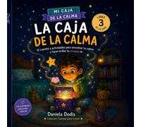 La caja de la calma: 10 cuentos y actividades para encontrar tu calma y hacer brillar tu corazón (Cuentos para Crecer)