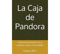 La Caja de Pandora: Quiénes pensamos ser y quiénes somos en realidad
