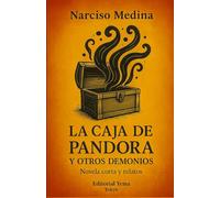 LA CAJA DE PANDORA Y OTROS DEMONIOS: Novela corta y relatos