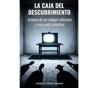 LA CAJA DEL DESCUBRIMIENTO: Crónica de un milagro eléctrico y una caída colectiva
