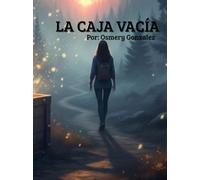 La caja vacía: Un viaje de sanación y libertad para romper las etiquetas del pasado