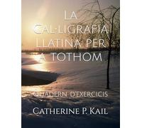 La Cal•ligrafia Llatina per a tothom: Quadern d'exercicis