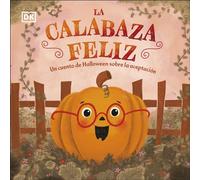 La calabaza feliz: Un cuento de Halloween sobre la aceptación (Cuentos infantiles)
