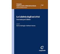 La Calabria degli usi civici. Una storia per il diritto (Demania. Studi su storie e diritti del territorio)