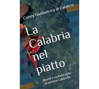 La Calabria nel piatto: Ricette e curiosità della tradizione Calabrese