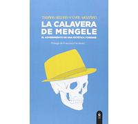 La Calavera De Mengele: El advenimiento de una estética forense (Chiribitas)