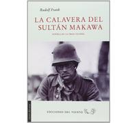 La Calavera Del Sultán Makawa: NOVELA DE LA GRAN GUERRA (Viento del Oeste)