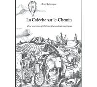 La Calèche sur le Chemin: Pour une vision holistique des phénomènes inexpliqués