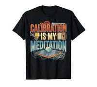 La calibración es mi meditación Diseño de entusiastas de la impresión 3D Camiseta