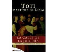 La calle de la judería: Una familia judeoconversa en el siglo XV.: Une familia judeoconversa en el siglo XV (EMBOLSILLO)