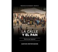 La calle y el pan: Rostros que regresan (Memórias de la intemperie)