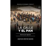 La calle y el pan: Rostros que regresan (Memórias de la intemperie)