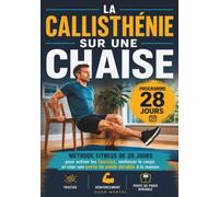 La Callisthénie sur une chaise: Méthode fitness de 28 jours pour activer les fascias, renforcer le corps et viser une perte de poids durable à la maison