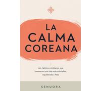 LA CALMA COREANA: Los hábitos cotidianos que favorecen una vida más saludable, equilibrada y feliz