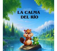 La Calma del Río (La Magia de las Emociones: cuentos para brillar desde el interior.)