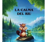 La Calma del Riu (La Màgia de les Emocions: Contes per Brillar des de l'Interior.)