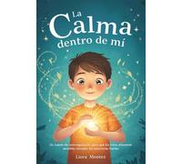 La calma dentro de mí: cuentos de autorregulación para que los niños altamente sensibles manejen las emociones fuertes