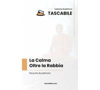 La Calma Oltre la Rabbia: Filosofia Buddhista (Tascabile - Buddhismo)