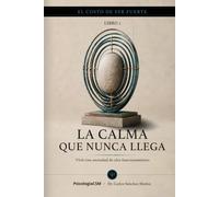 LA CALMA QUE NUNCA LLEGA: Vivir con ansiedad de alto funcionamiento (SERIE 2 EL COSTO DE SER FUERTE)