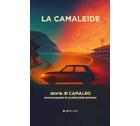 La Camaleide. Storie di Camaleo. Ritorno al passato di un pilota della domenica (Varie)
