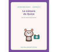 LA CÁMARA DE QUICO: Aprende a parar, mirar y observar tus pensamientos y emociones antes de reaccionar (LAS EMOCIONES DE QUICO)