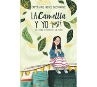 La Camelia y yo #BFF: Un camino de bienestar sin drama
