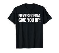 La camisa de Never Gonna Give You Up como meme divertido Camiseta