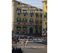 LA CAMPAGNA DI GUERRA NELL'UMBRIA E NELLE MARCHE (Edizione Annotata e Illustrata): NARRAZIONE MILITARE DALLA RIVISTA MILITARE ITALIANA
