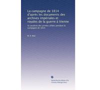 La campagne de 1814 d'après les documents des archives impériales et royales de la guerre à Vienne: la cavalerie des armées alliées pendant la campagne de 1814.: Volume 3
