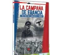 La Campaña De Francia. Diez Días Que Cambiaron El Mundo