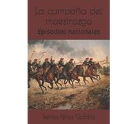 La campaña del maestrazgo: Episodios nacionales (Serie tercera)