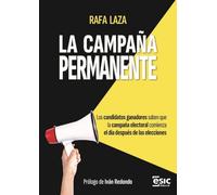 LA CAMPAÑA PERMANENTE: Los candidatos ganadores saben que la campaña electoral comienza el día después de las elecciones