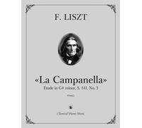 «La Campanella», Étude in G-sharp minor, Grandes Études de Paganini, S. 141, No. 3 - Franz LISZT - Classical Piano Music: Radiant brilliance unfolds ... study guide for musicians • Grade 8-10