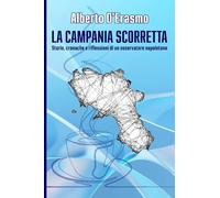 La Campania scorretta: Storie, cronache e riflessioni di un osservatore napoletano