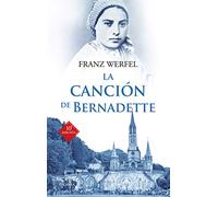 La canción de Bernadette. Historia de las apariciones de la Virgen de Lourdes: 31 (Arcaduz)