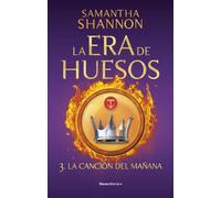 La canción del mañana (La era de los huesos 3) | Samantha Shannon