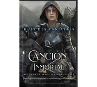 La canción inmortal: Porque, mientras alguien los cante, ningún acto de coraje será olvidado (LEYENDAS CELTAS)