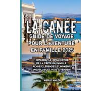 La Canée Guide de voyage pour l’aventure en famille 2025