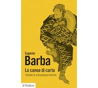 La canoa di carta. Trattato di antropologia teatrale (Biblioteca paperbacks)