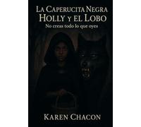 LA CAPERUCITA NEGRA HOLLY Y EL LOBO: ¡¡¡Cuando se conocen ambos lados de la historia, se puede acercarse a la verdad!!!