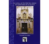 La capilla de San José del gremio de carpinteros de lo blanco: 103 (Arte Hispalense)