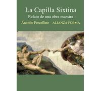 La Capilla Sixtina: Relato de una obra maestra: 185 (Alianza forma (AF))