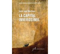 La capital inverosímil: XXXVIII Premio de Novela Felipe Trigo: 1 (Narrativa)