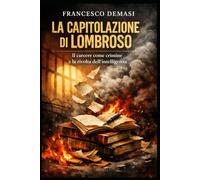 LA CAPITOLAZIONE DI LOMBROSO: Il carcere come crimine e la rivolta dell’intelligenza (RACCONTI DAL CARCERE. LIBRI E EBOOKS.)